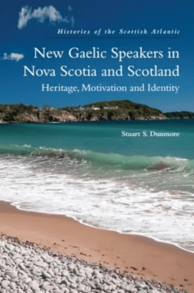 New Gaelic Speakers in Nova Scotia and Scotland av Stuart S. Dunmore