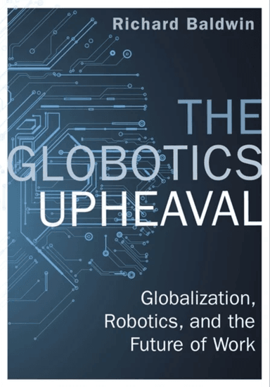 The Globotics Upheaval av Richard Baldwin