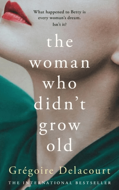 The Woman Who Didn't Grow Old av Gregoire Delacourt