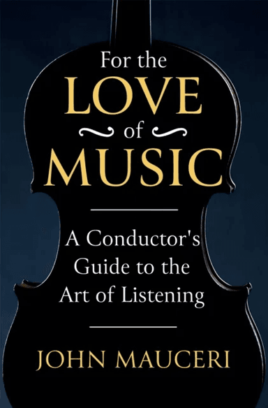 For the Love of Music av John Mauceri