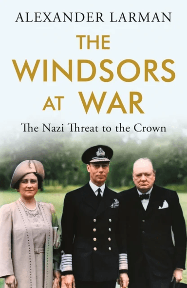The Windsors at War av Alexander Larman