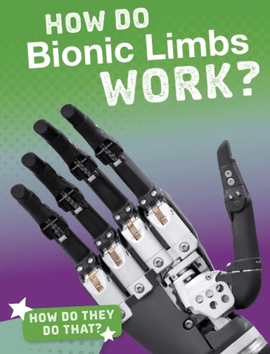 How Do Bionic Limbs Work? av Meg Marquardt