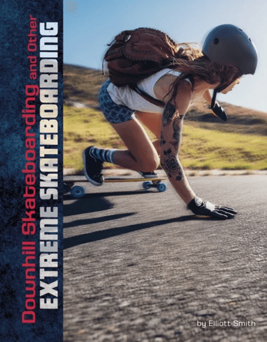 Downhill Skateboarding and Other Extreme Skateboarding av Drew Lyon