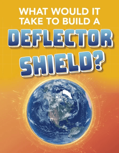 What Would It Take to Build a Deflector Shield? av Roberta Baxter