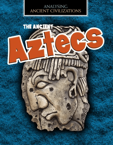 The Ancient Aztecs av Louise Spilsbury