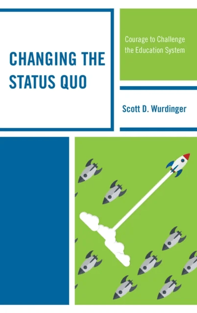 Changing the Status Quo av Scott D. Wurdinger