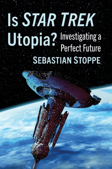 Is Star Trek Utopia? av Sebastian Stoppe