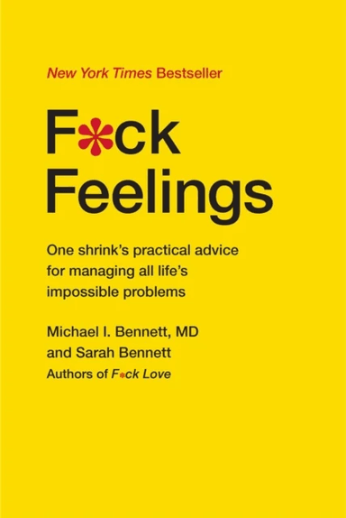 F*ck Feelings av Sarah Bennett, MD Michael Bennett