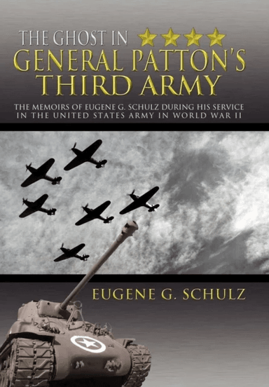 The Ghost in General Patton's Third Army av Eugene G Schulz