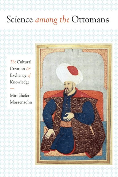 Science among the Ottomans av Miri Shefer-Mossensohn
