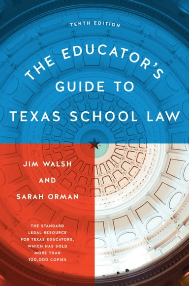 The Educator's Guide to Texas School Law av Jim Walsh, Sarah Orman