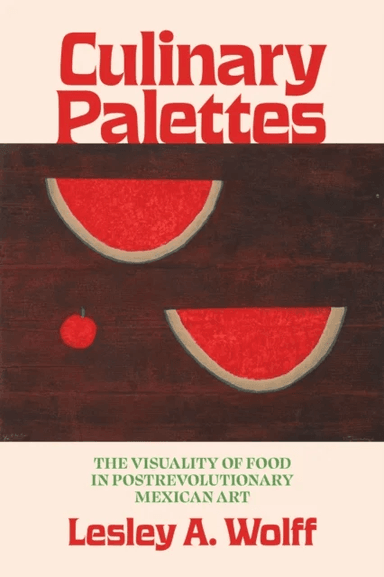 Culinary Palettes av Lesley A. Wolff