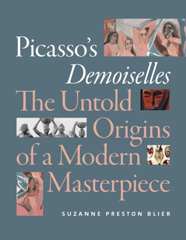 Picasso's Demoiselles av Suzanne Preston Blier