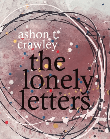 The Lonely Letters av Ashon T. Crawley