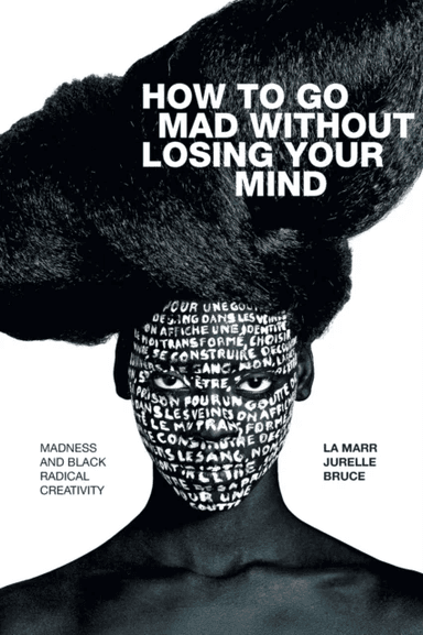 How to Go Mad without Losing Your Mind av La Marr Jurelle Bruce