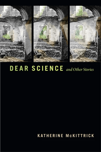 Dear Science and Other Stories av Katherine McKittrick