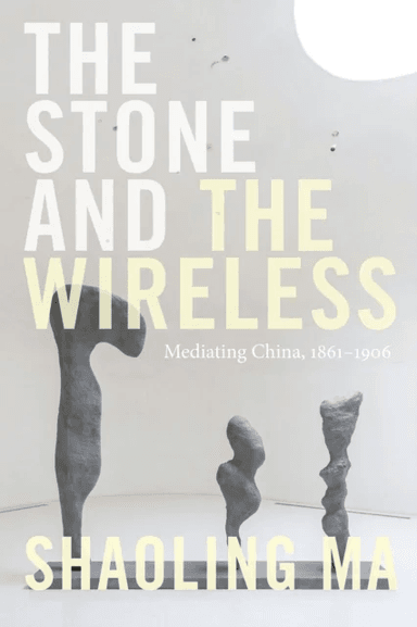 The Stone and the Wireless av Shaoling Ma