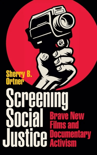 Screening Social Justice av Sherry B. Ortner
