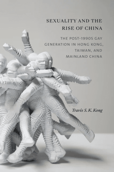 Sexuality and the Rise of China av Travis S. K. Kong