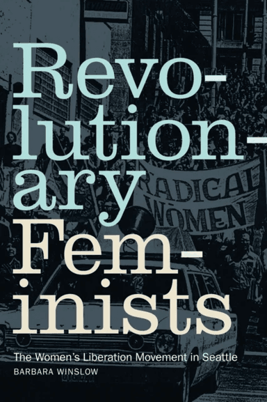 Revolutionary Feminists av Barbara Winslow