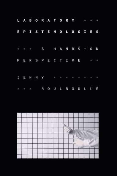 Laboratory Epistemologies av Jenny Boulboulle
