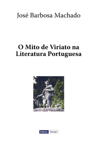 O Mito de Viriato na Literatura Portuguesa av Jose Barbosa Machado
