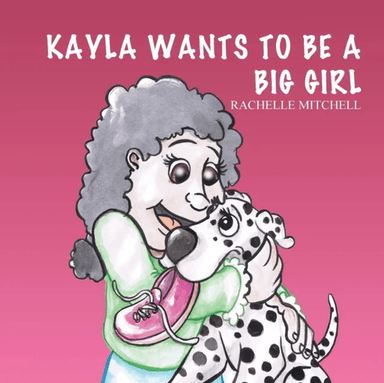 Kayla Wants to be a Big Girl av Rachelle Mitchell