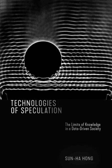 Technologies of Speculation av Sun-ha Hong