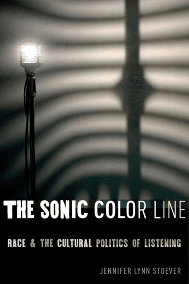 The Sonic Color Line av Jennifer Lynn Stoever