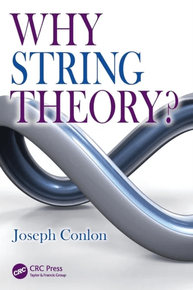 Why String Theory? av Joseph Conlon
