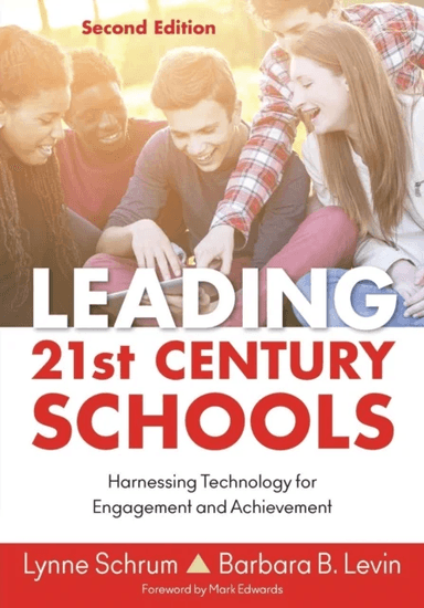 Leading 21st Century Schools av Lynne R. Schrum, Barbara B. Levin
