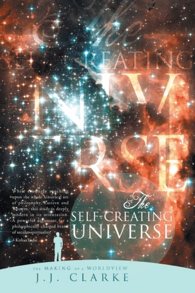 The Self-Creating Universe av J J Clarke