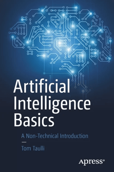 Artificial Intelligence Basics av Tom Taulli