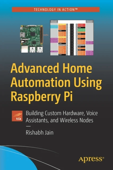Advanced Home Automation Using Raspberry Pi av Rishabh Jain