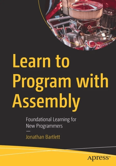 Learn to Program with Assembly av Jonathan Bartlett
