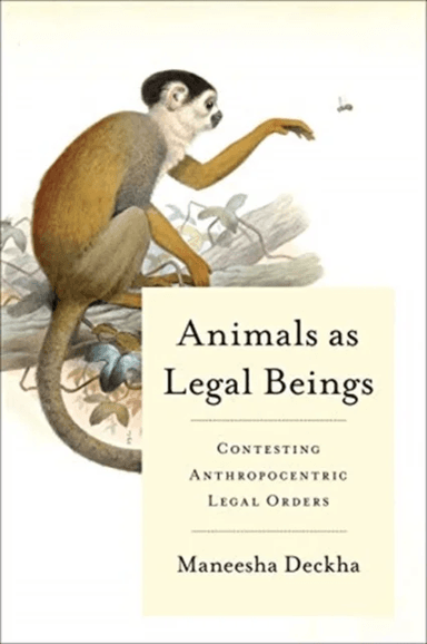 Animals as Legal Beings av Maneesha Deckha