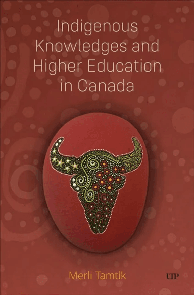Indigenous Knowledges and Higher Education in Canada av Merli Tamtik
