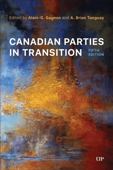 Canadian Parties in Transition, Fifth Edition
