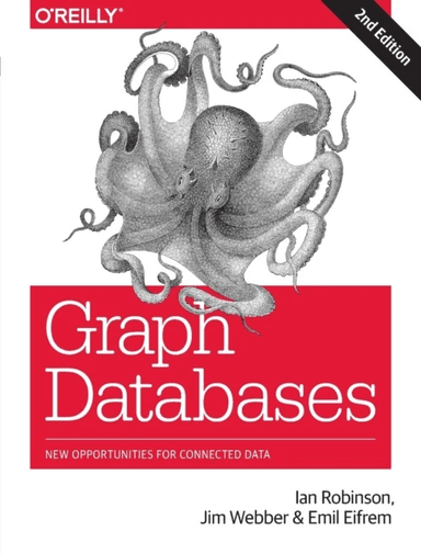 Graph Databases 2e av Ian Robinson, Jim Webber, Emil Elfrem