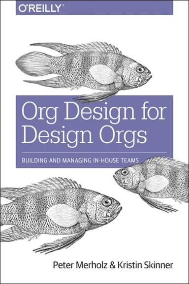 Org Design for Design Orgs av Peter Merholz, Kristin Skinner