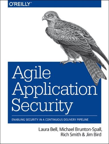 Agile Application Security av Rich Smith, Michael Brunton-Spall, Laura Bell, Jim Bird
