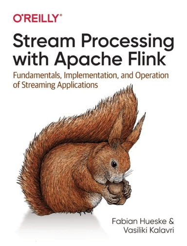 Stream Processing with Apache Flink av Fabian Hueske, Vasiliki Kalavri