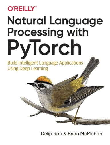 Natural Language Processing with PyTorchlow av Delip Rao, Brian McMahan