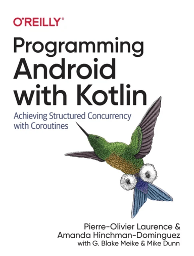 Programming Android with Kotlin av Pierre-Olivier Laurence, Amanda Hinchman-Dominguez, G Blake Meike, Mike Dunn