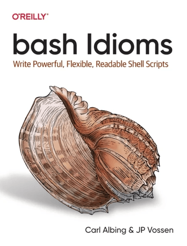 bash Idioms av Carl Albing, JP Vossen