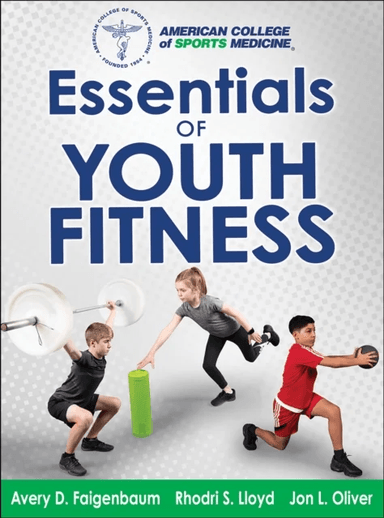 Essentials of Youth Fitness av Avery Faigenbaum, Lloyd, Oliver, American College of Sports Medicine