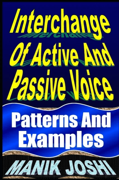 Interchange Of Active And Passive Voice av Manik Joshi