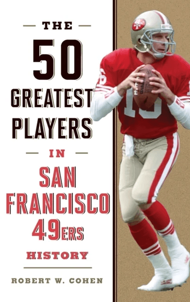 The 50 Greatest Players in San Francisco 49ers History av Robert W. Cohen