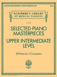 Selected Piano Masterpieces - Upper Intermediate av Inc. G. Schirmer