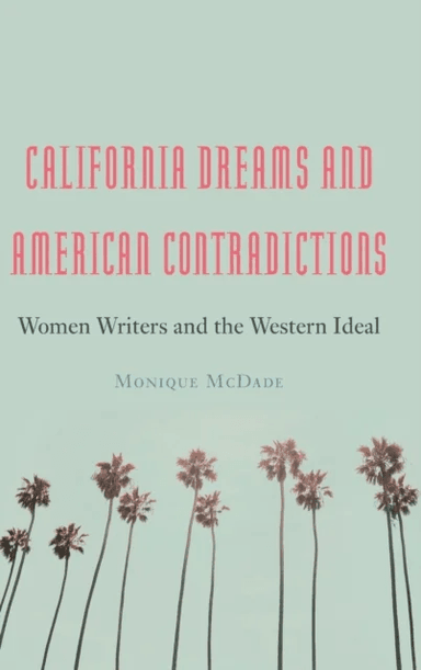 California Dreams and American Contradictions av Monique McDade